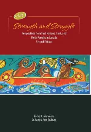 Strength and Struggle: Perspectives from First Nations, Inuit and Métis Peoples in Canada (2019 Edition)